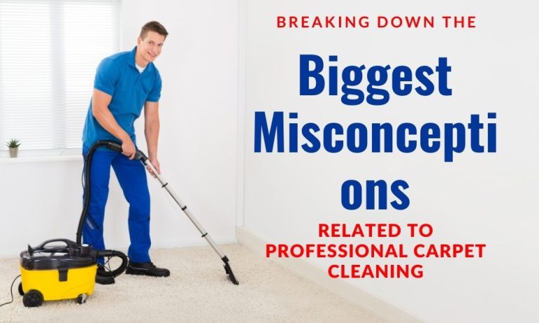 Breaking down the Biggest Misconceptions related to Professional Carpet Cleaning